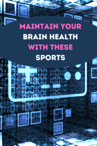 MAINTAIN YOUR BRAIN HEALTH WITH THESE SPORTS