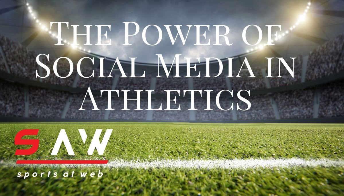 The Power of Social Media in Athletics