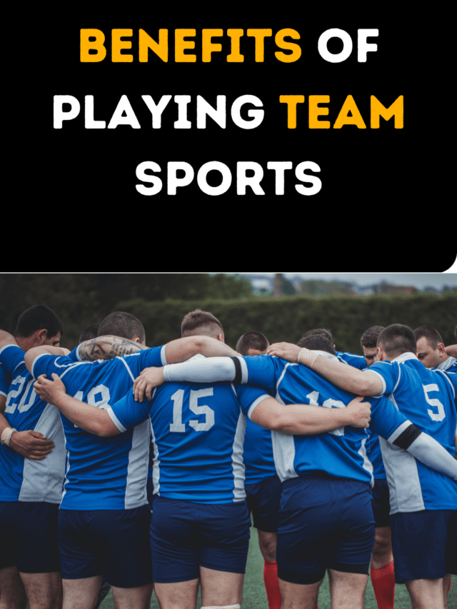 What Are The Benefits Of Playing Team Sports ?