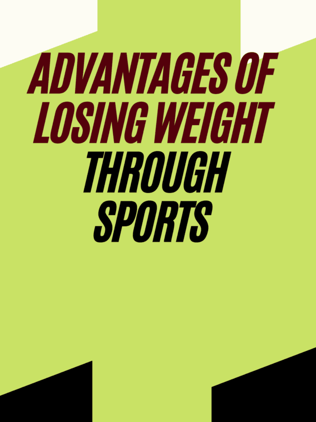 6 Advantages Of Losing Weight Through Sports?