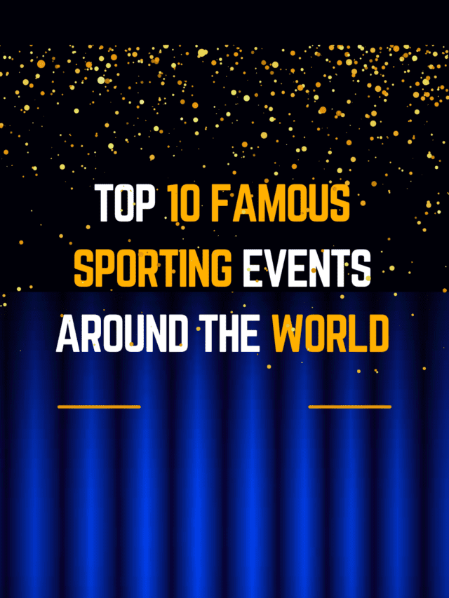 Top 10 Famous Sporting Events Around the World