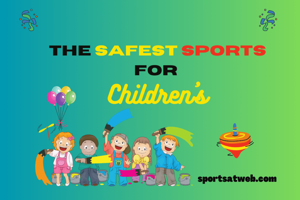 The Safest Sports for Children