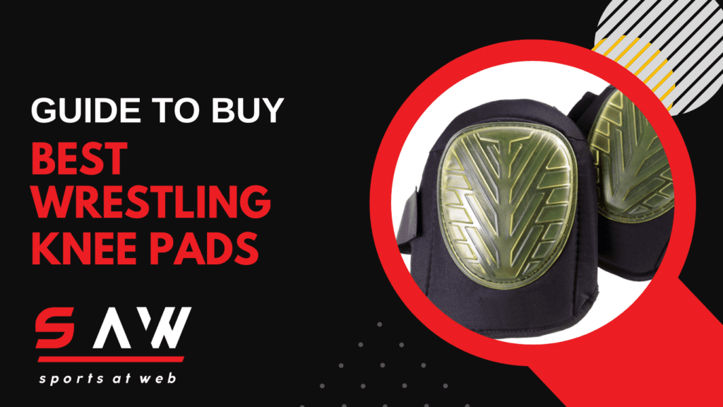 A Guide to Choosing the Best Wrestling Knee Pads for Professional Players