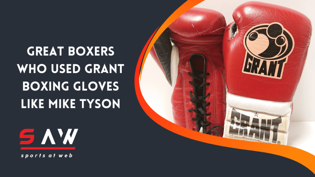 Grant Boxing Gloves used by Great Boxers